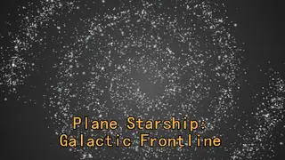 Plane Starship:Galactic Frontline