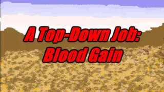 A Top-Down Job: Blood Gain