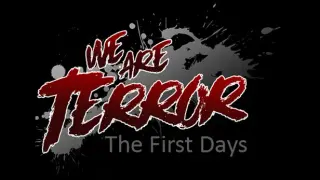 We Are Terror: The First Days