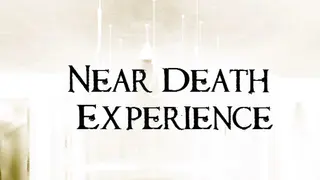 Near Death Experience