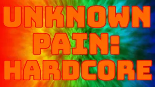 Unknown Pain: Hardcore