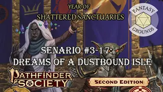 Fantasy Grounds - Pathfinder 2 RPG - Pathfinder Society Scenario #3-17: Dreams of a Dustbound Isle