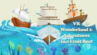 VR Wonderland 2：Adventures in a Fruit Boat