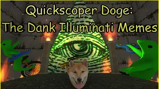 Quickscoper Doge: The Dank Illuminati Memes