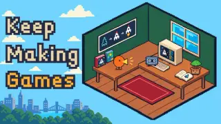 Keep Making Games