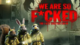 We Are So F*cked: The Last Critter Crew