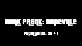 Dank Prank: Dopeville