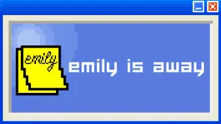 Emily is Away