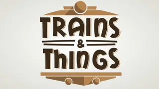 Trains & Things