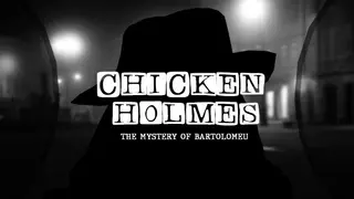 Chicken Holmes - The Mystery of Bartolomeu