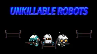 UNKILLABLE ROBOTS