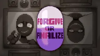 Forgive or Finalize