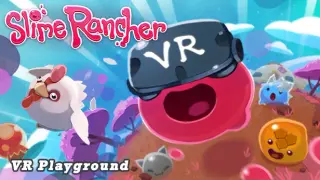 Slime Rancher: VR Playground