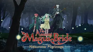 The Ancient Magus' Bride Midsummer Pilgrimage