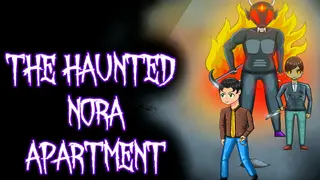 The Haunted Nora Apartment