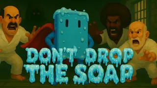 Don't Drop The Soap