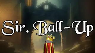 Sir. Ball-Up
