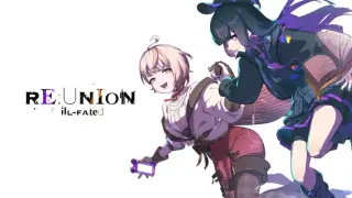 RE:UNION - ill-fated