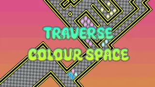 Traverse Colour Space