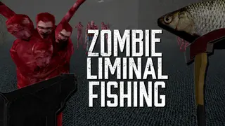 Zombie Liminal Fishing