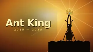 Ant King: 2015β2025