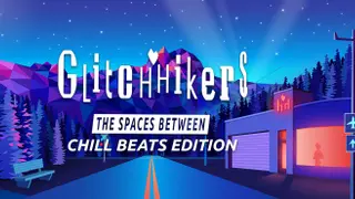 Glitchhikers: The Spaces Between Chill Beats