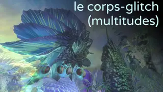 Le corps-glitch (multitudes)