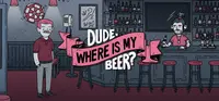 Dude, Where Is My Beer? - Wallpapers 1