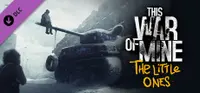 This War of Mine: The Little Ones Complete 1