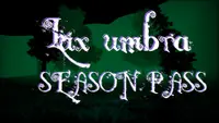 Lux umbra - Season Pass 1