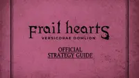 Frail Hearts: Versicorae Domlion Strategy Guide 1
