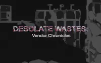 Desolate Wastes: Vendor Chronicles 1