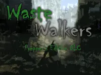 WASTE Walkers Prepper's Edition DLC Complete 1
