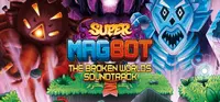 Super Magbot: The Broken Worlds Original Soundtrack 1